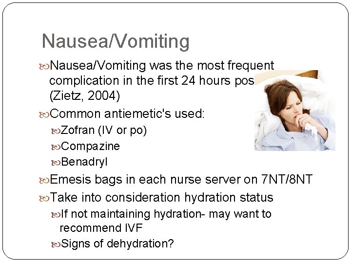 Nausea/Vomiting was the most frequent complication in the first 24 hours post-operatively (Zietz, 2004)