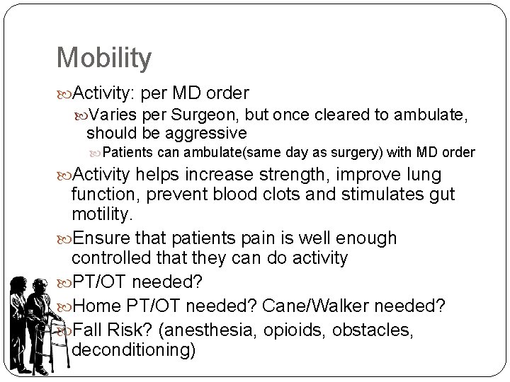 Mobility Activity: per MD order Varies per Surgeon, but once cleared to ambulate, should