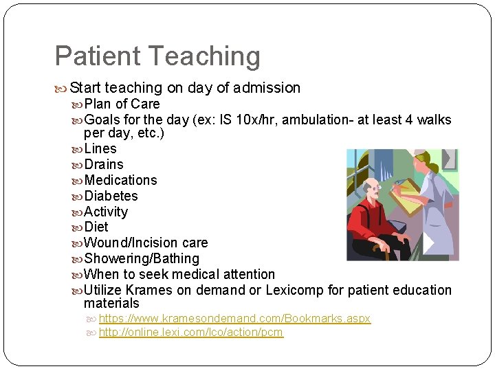 Patient Teaching Start teaching on day of admission Plan of Care Goals for the