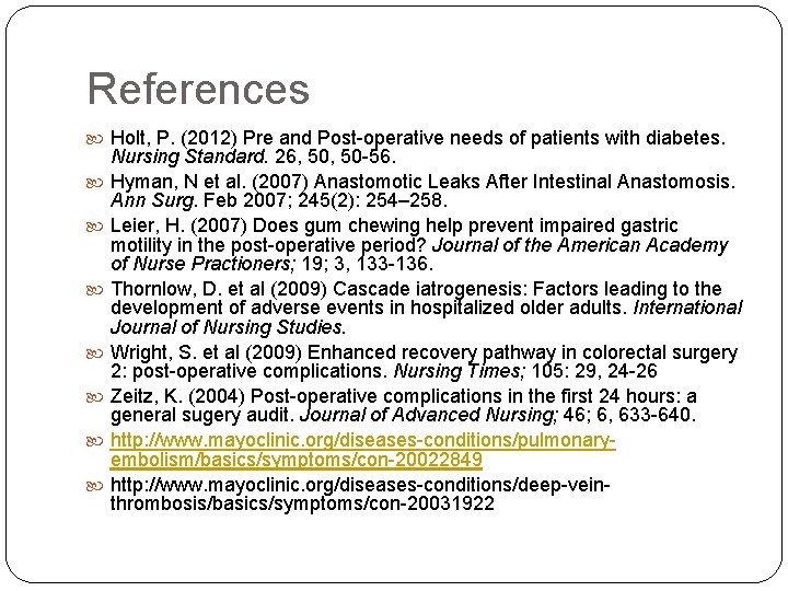 References Holt, P. (2012) Pre and Post-operative needs of patients with diabetes. Nursing Standard.