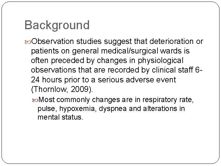 Background Observation studies suggest that deterioration or patients on general medical/surgical wards is often