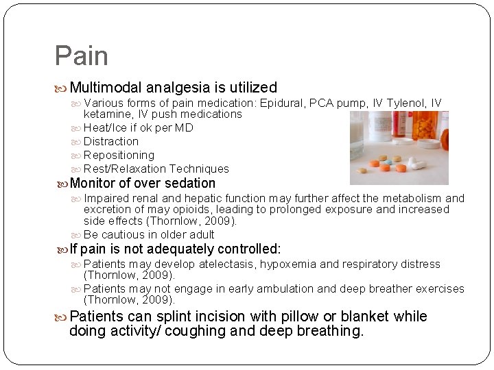 Pain Multimodal analgesia is utilized Various forms of pain medication: Epidural, PCA pump, IV