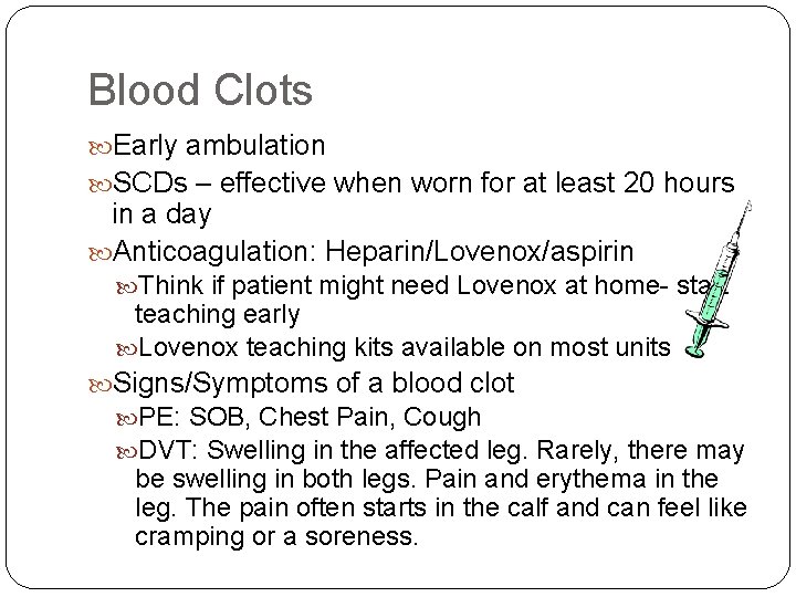 Blood Clots Early ambulation SCDs – effective when worn for at least 20 hours
