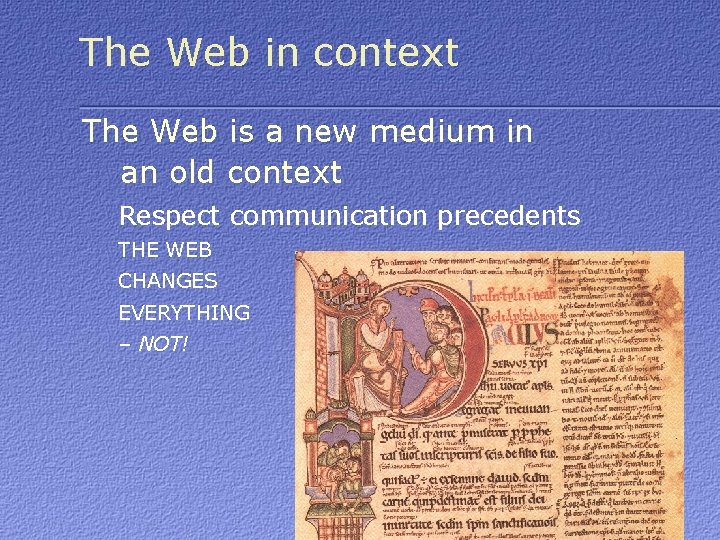 The Web in context The Web is a new medium in an old context