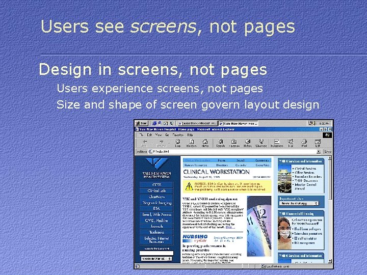 Users see screens, not pages Design in screens, not pages Users experience screens, not