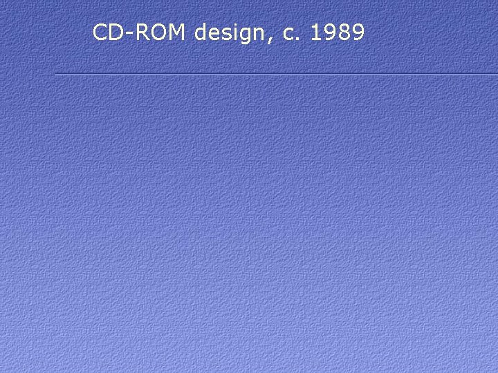 CD-ROM design, c. 1989 