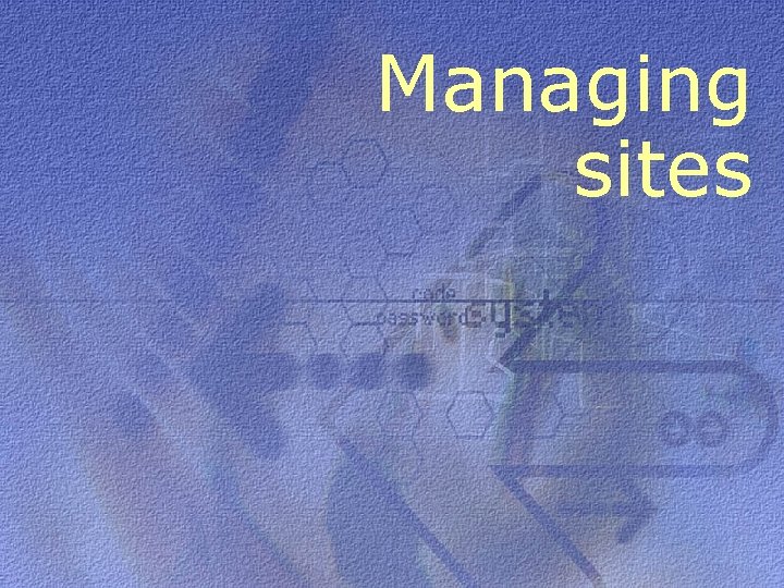 Managing sites 