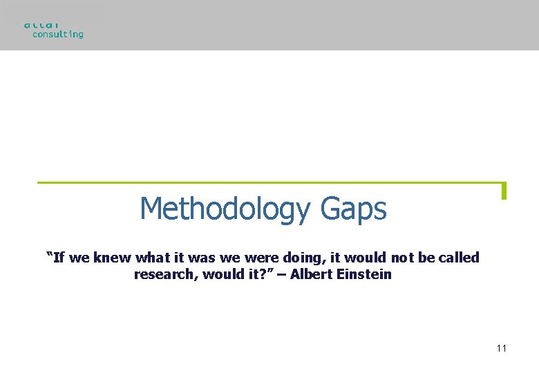 Methodology Gaps “If we knew what it was we were doing, it would not