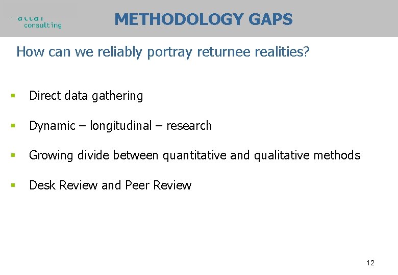 METHODOLOGY GAPS How can we reliably portray returnee realities? § Direct data gathering §