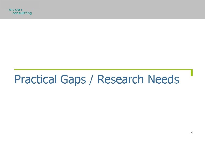 Practical Gaps / Research Needs 4 