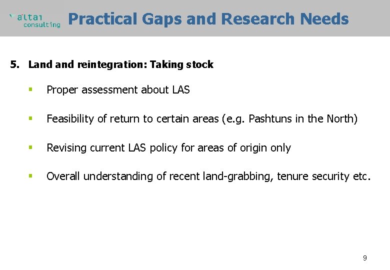Practical Gaps and Research Needs 5. Land reintegration: Taking stock § Proper assessment about