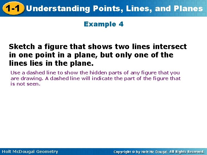 1 -1 Understanding Points, Lines, and Planes Example 4 Sketch a figure that shows