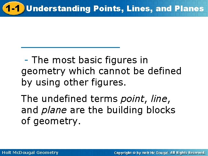 1 -1 Understanding Points, Lines, and Planes ________ - The most basic figures in