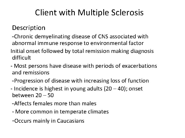 Client with Multiple Sclerosis Description -Chronic demyelinating disease of CNS associated with abnormal immune
