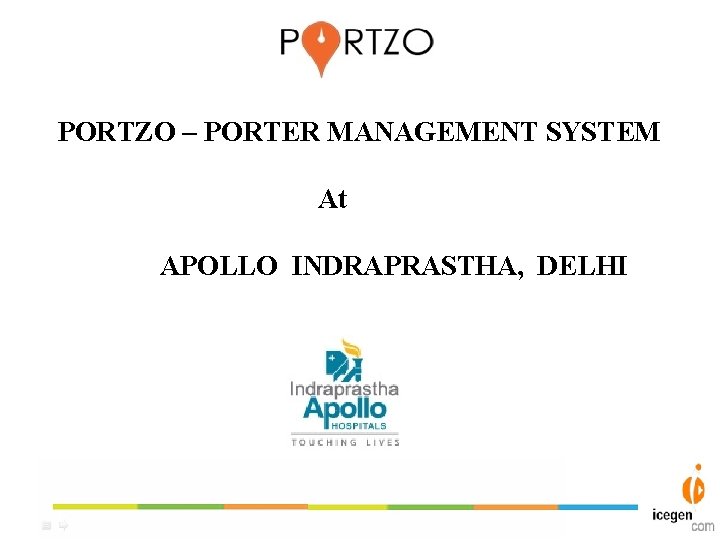 PORTZO – PORTER MANAGEMENT SYSTEM At APOLLO INDRAPRASTHA, DELHI PORTZO – PORTER MANAGEMENT SYSTEM At APOLLO INDRAPRASTHA, DELHI