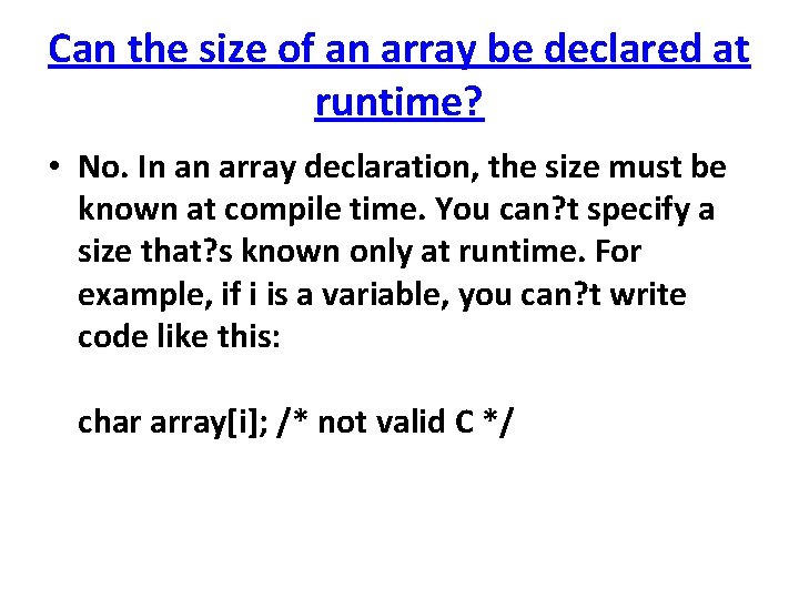 Can the size of an array be declared at runtime? • No. In an