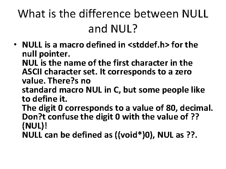 What is the difference between NULL and NUL? • NULL is a macro defined