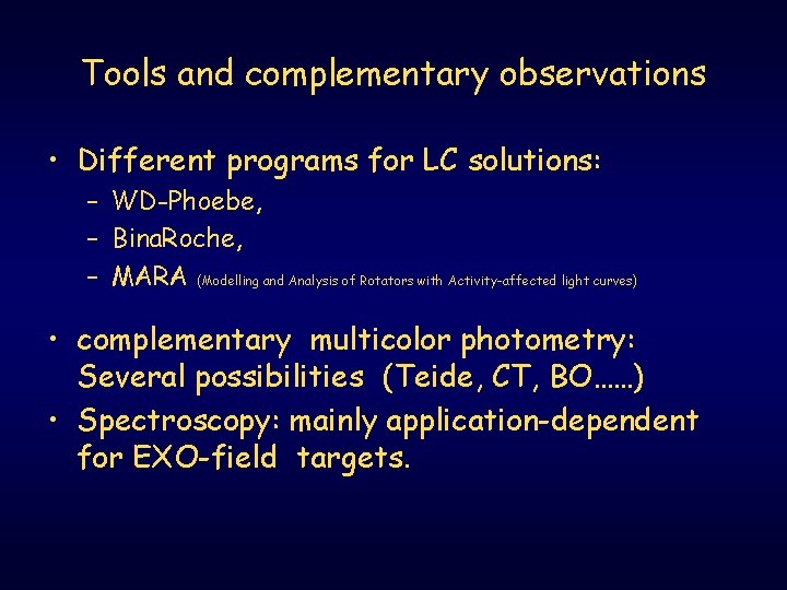 Tools and complementary observations • Different programs for LC solutions: – WD-Phoebe, – Bina.