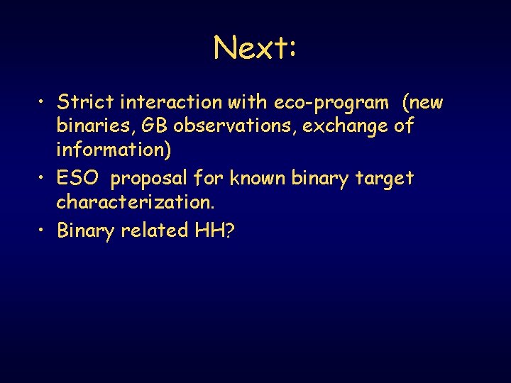 Next: • Strict interaction with eco-program (new binaries, GB observations, exchange of information) •