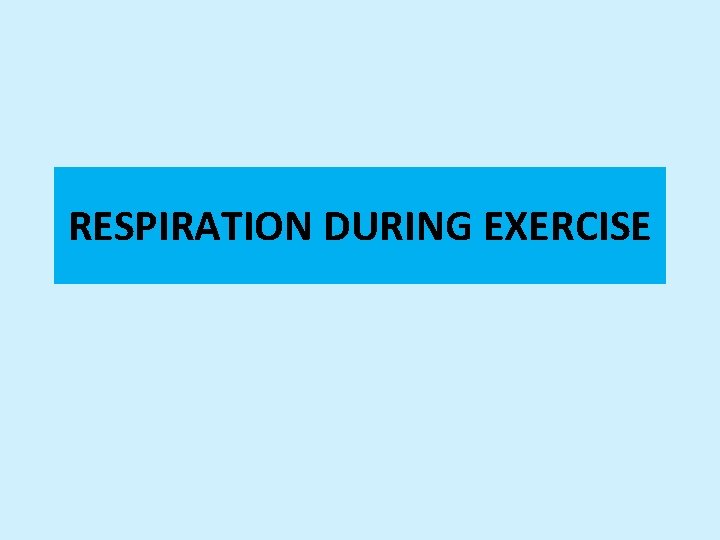 RESPIRATION DURING EXERCISE 