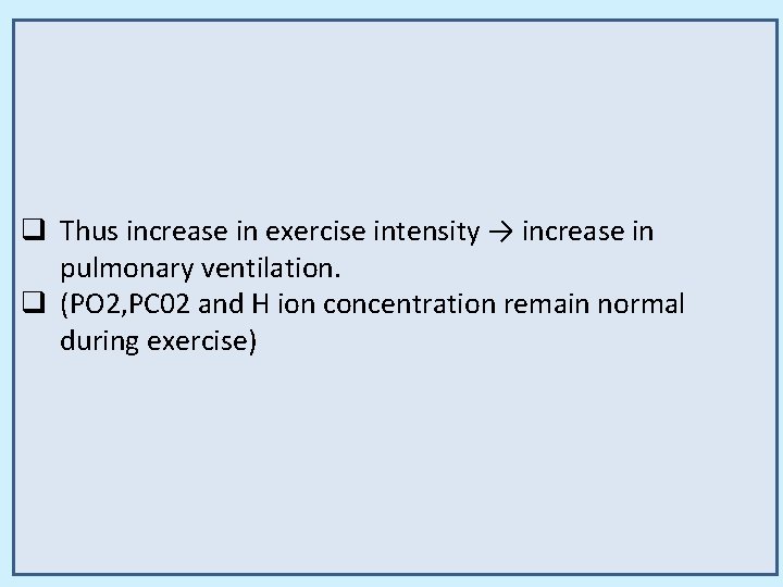 q Thus increase in exercise intensity → increase in pulmonary ventilation. q (PO 2,