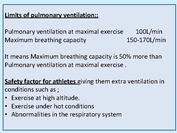 Limits of pulmonary ventilation: : Pulmonary ventilation at maximal exercise 100 L/min Maximum breathing
