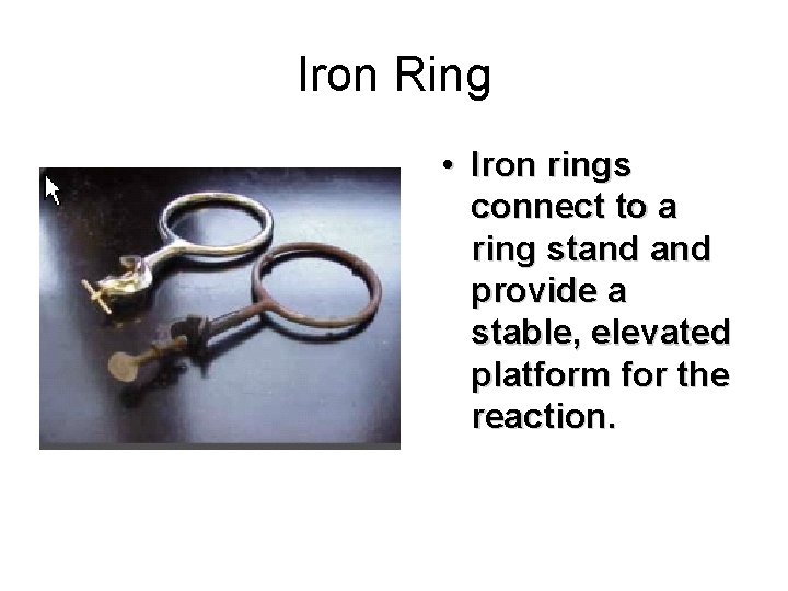 Iron Ring • Iron rings connect to a ring stand provide a stable, elevated