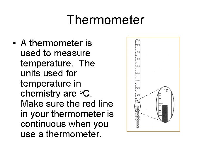 Thermometer • A thermometer is used to measure temperature. The units used for temperature