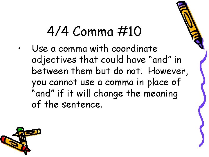 4/4 Comma #10 • Use a comma with coordinate adjectives that could have “and”