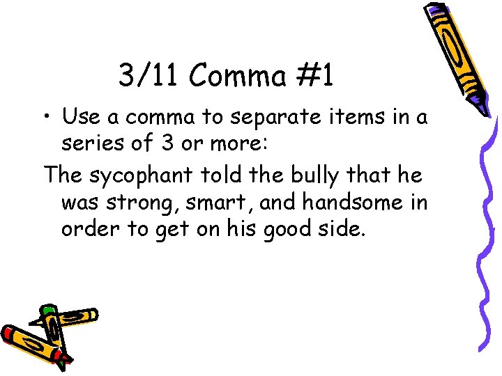 3/11 Comma #1 • Use a comma to separate items in a series of