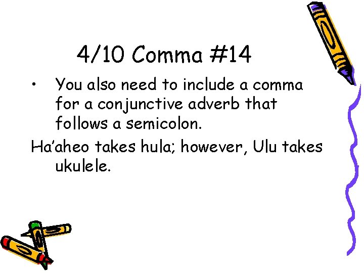 4/10 Comma #14 • You also need to include a comma for a conjunctive