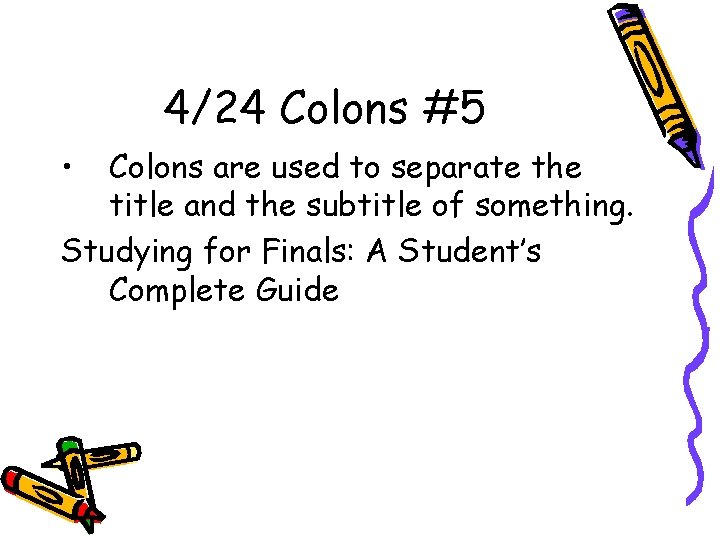 4/24 Colons #5 • Colons are used to separate the title and the subtitle
