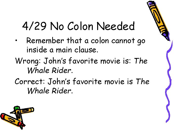 4/29 No Colon Needed • Remember that a colon cannot go inside a main