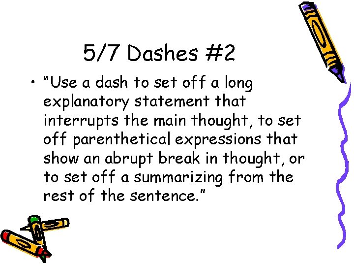 5/7 Dashes #2 • “Use a dash to set off a long explanatory statement