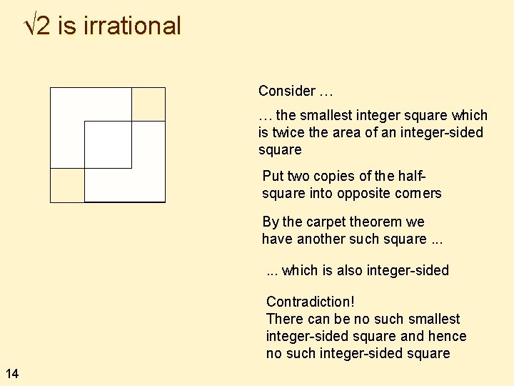 √ 2 is irrational Consider … … the smallest integer square which is twice