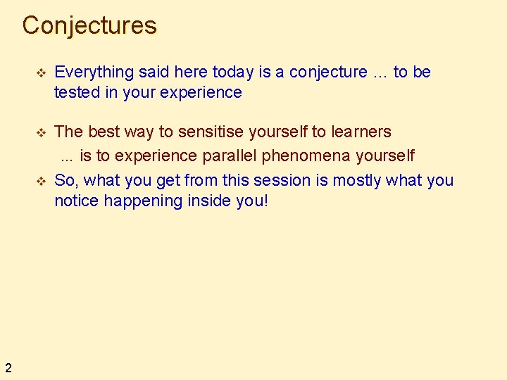 Conjectures v Everything said here today is a conjecture … to be tested in