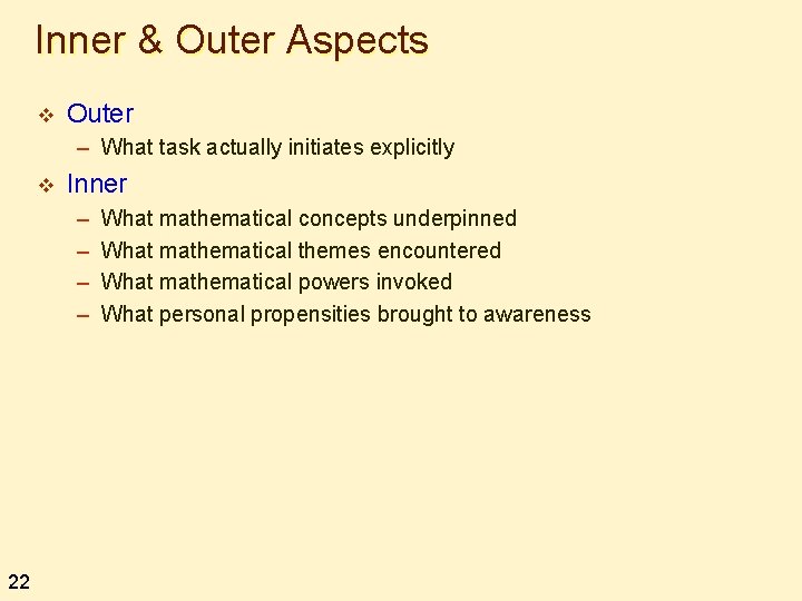 Inner & Outer Aspects v Outer – What task actually initiates explicitly v Inner
