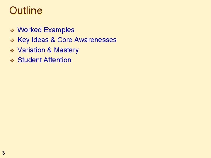 Outline v v 3 Worked Examples Key Ideas & Core Awarenesses Variation & Mastery