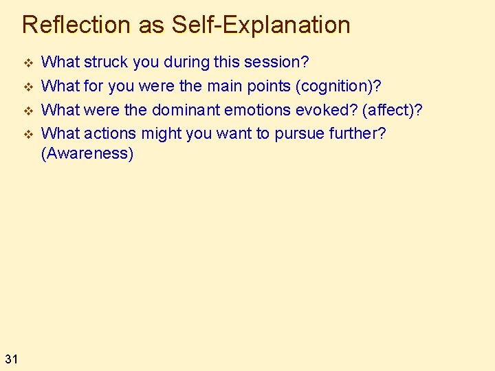 Reflection as Self-Explanation v v 31 What struck you during this session? What for