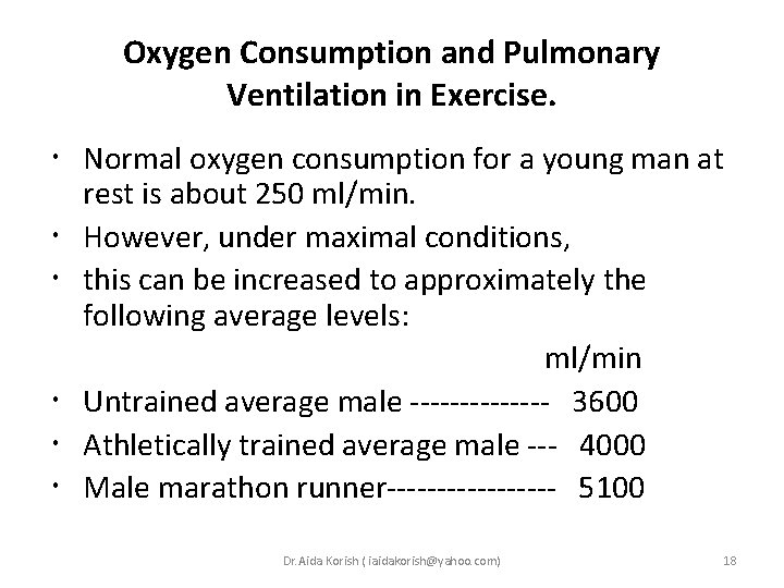 Oxygen Consumption and Pulmonary Ventilation in Exercise. Normal oxygen consumption for a young man Oxygen Consumption and Pulmonary Ventilation in Exercise. Normal oxygen consumption for a young man