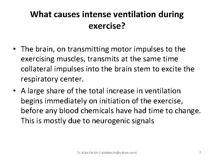 What causes intense ventilation during exercise? • The brain, on transmitting motor impulses to What causes intense ventilation during exercise? • The brain, on transmitting motor impulses to