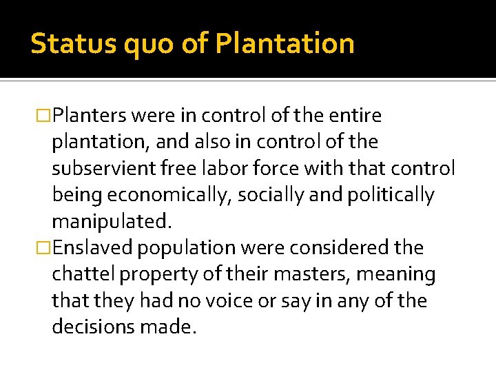 Status quo of Plantation �Planters were in control of the entire plantation, and also