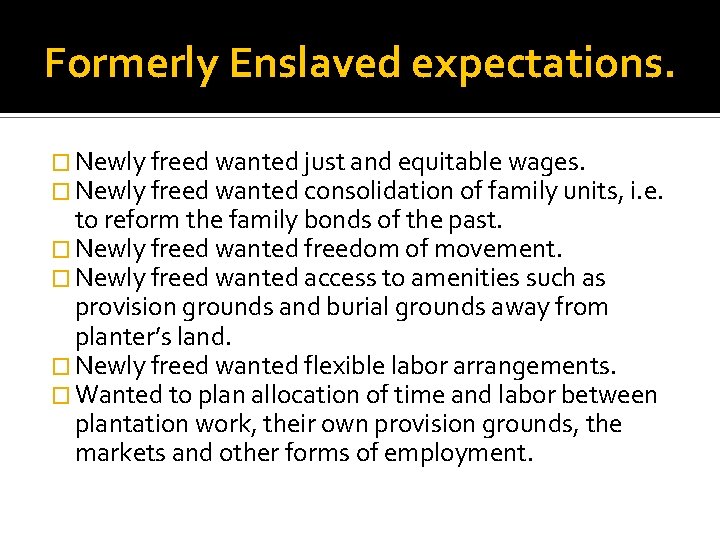 Formerly Enslaved expectations. � Newly freed wanted just and equitable wages. � Newly freed