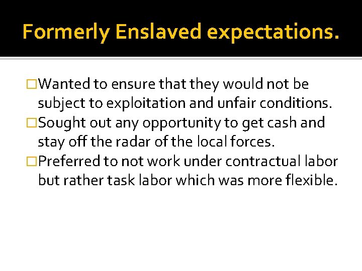 Formerly Enslaved expectations. �Wanted to ensure that they would not be subject to exploitation