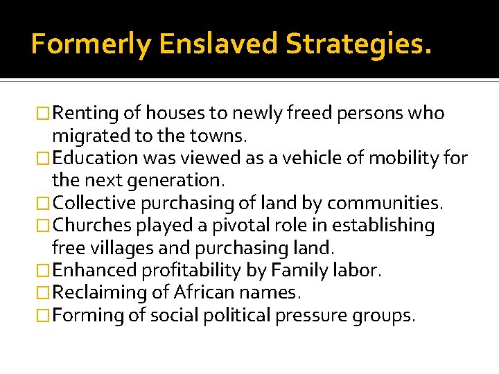 Formerly Enslaved Strategies. �Renting of houses to newly freed persons who migrated to the