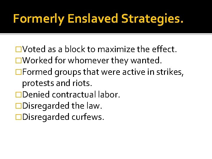 Formerly Enslaved Strategies. �Voted as a block to maximize the effect. �Worked for whomever