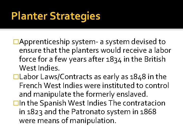 Planter Strategies �Apprenticeship system- a system devised to ensure that the planters would receive