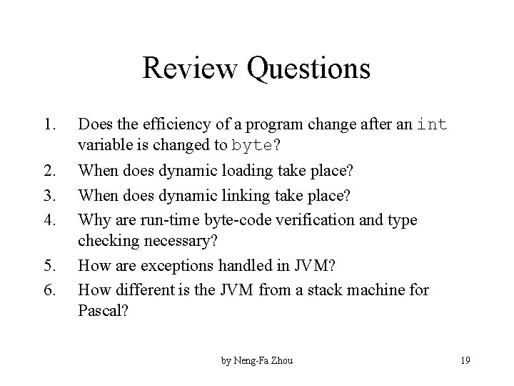 Review Questions 1. Does the efficiency of a program change after an int variable