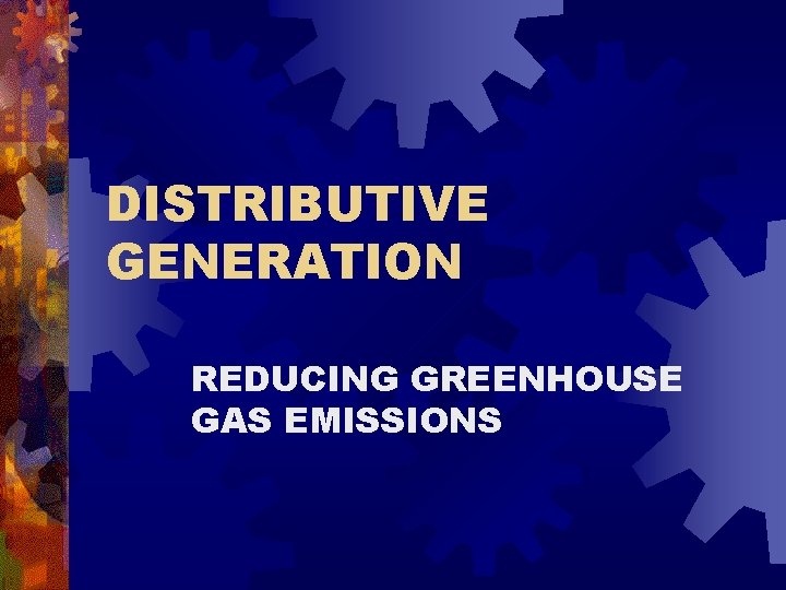 DISTRIBUTIVE GENERATION REDUCING GREENHOUSE GAS EMISSIONS 