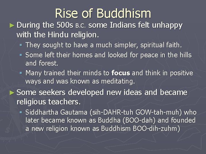 ► During Rise of Buddhism the 500 s B. C. some Indians felt unhappy